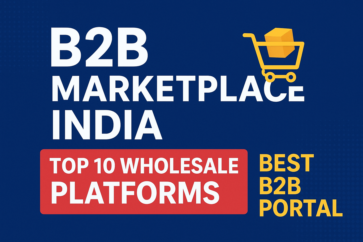 B2B Marketplace India – Top 10 Wholesale Platforms & Best B2B Portal
