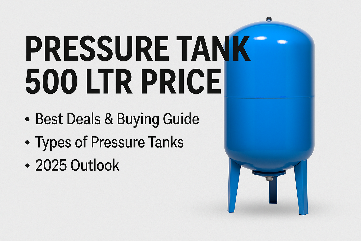 Pressure Tank 500 Ltr Price in India – Best Deals, Types & Buying Guide [2025]