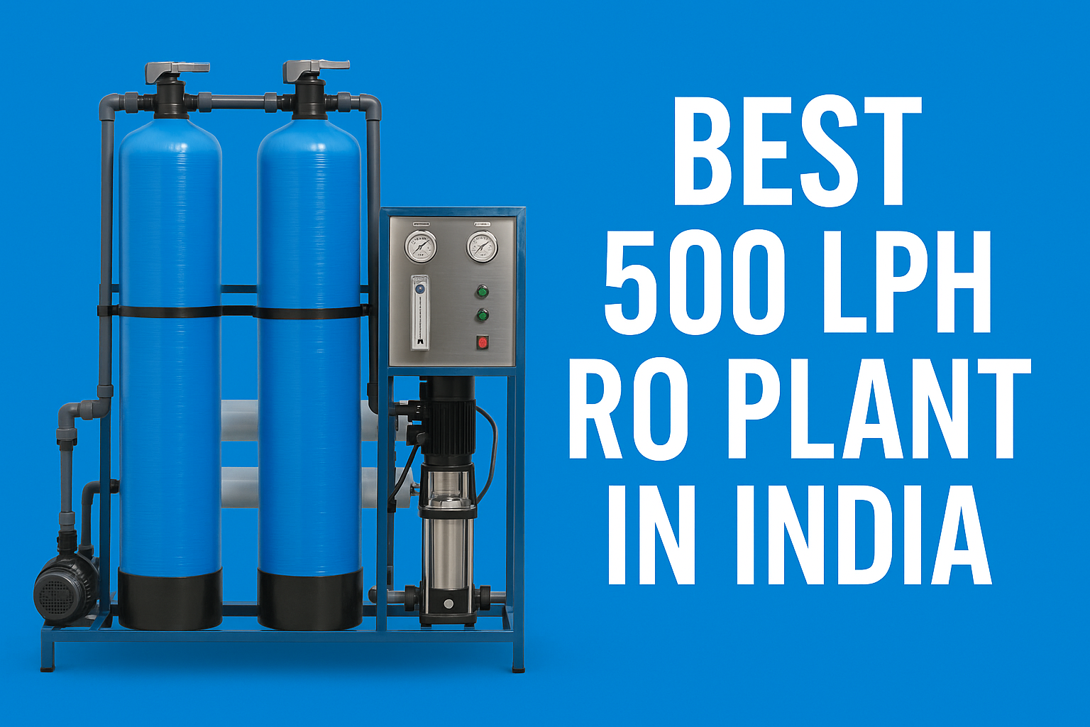 Best 500 LPH RO Plant in India: Industrial-Grade Water Purification at Its Finest