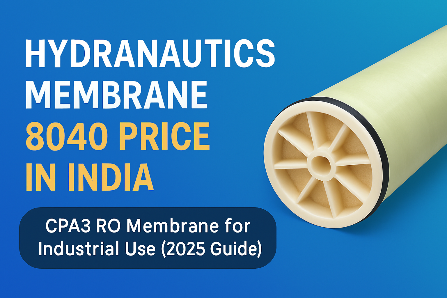 Hydranautics Membrane 8040 Price in India – CPA3 RO Membrane for Industrial Use.