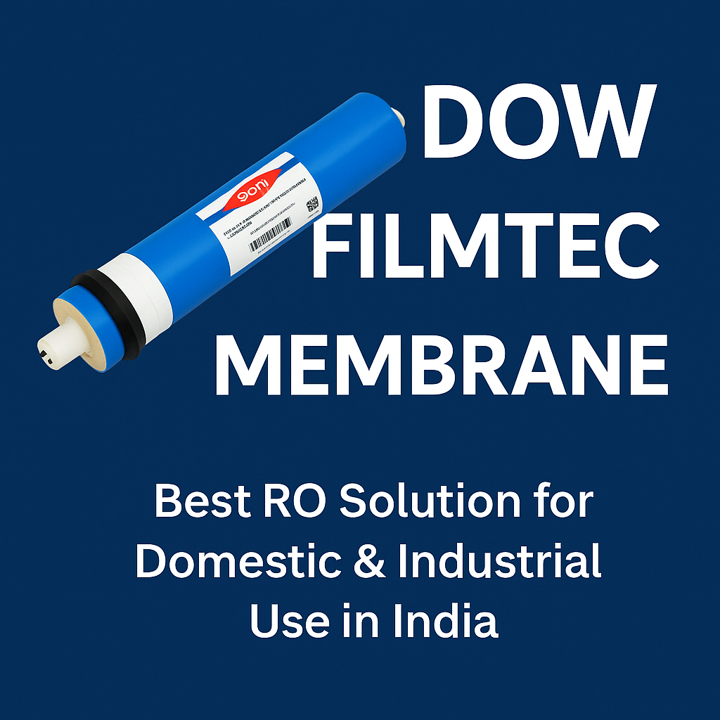 Dow Filmtec Membrane: Best RO Solution for Domestic & Industrial Use in India.