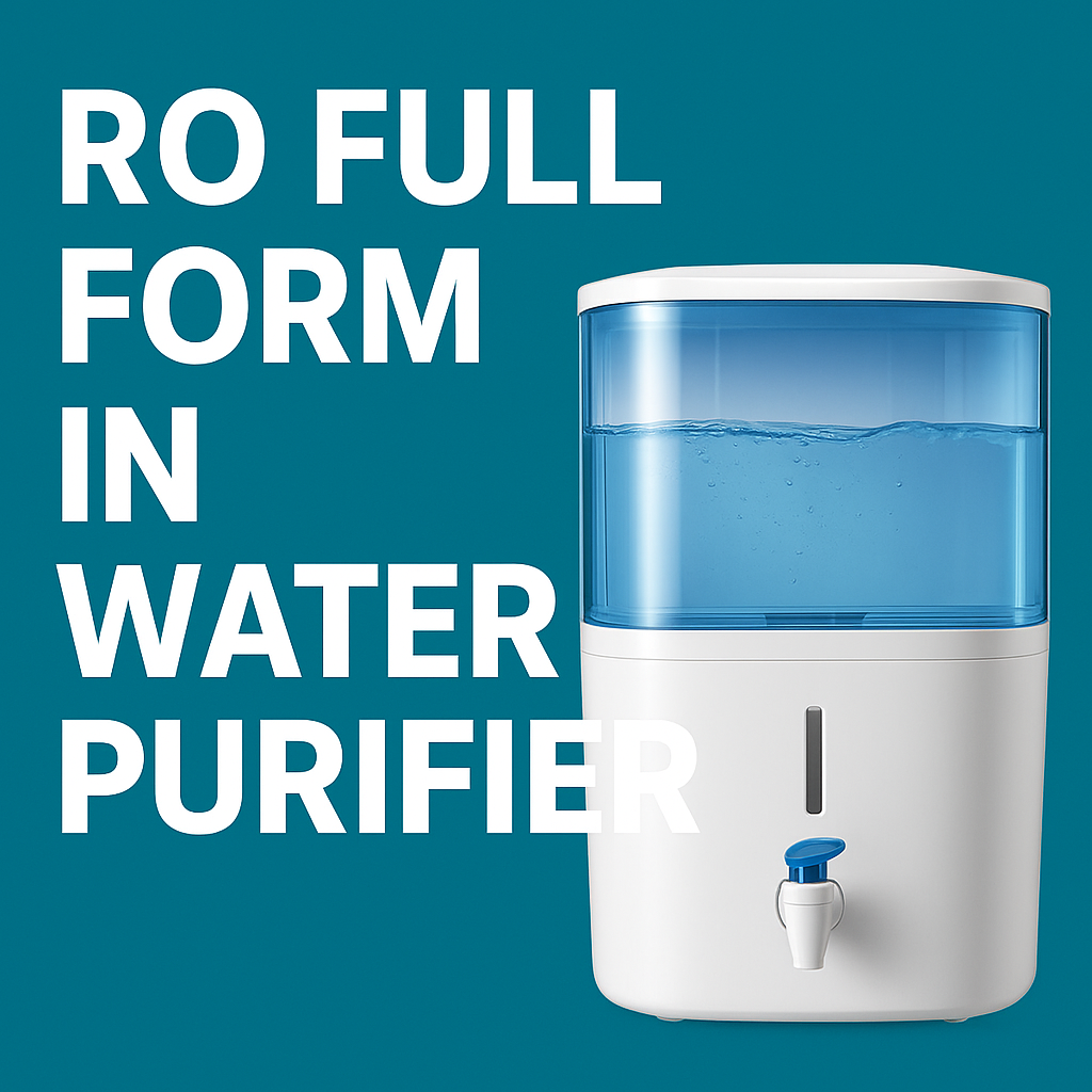 RO Full Form in Water Purifier – Meaning, Benefits & Complete Guide 
