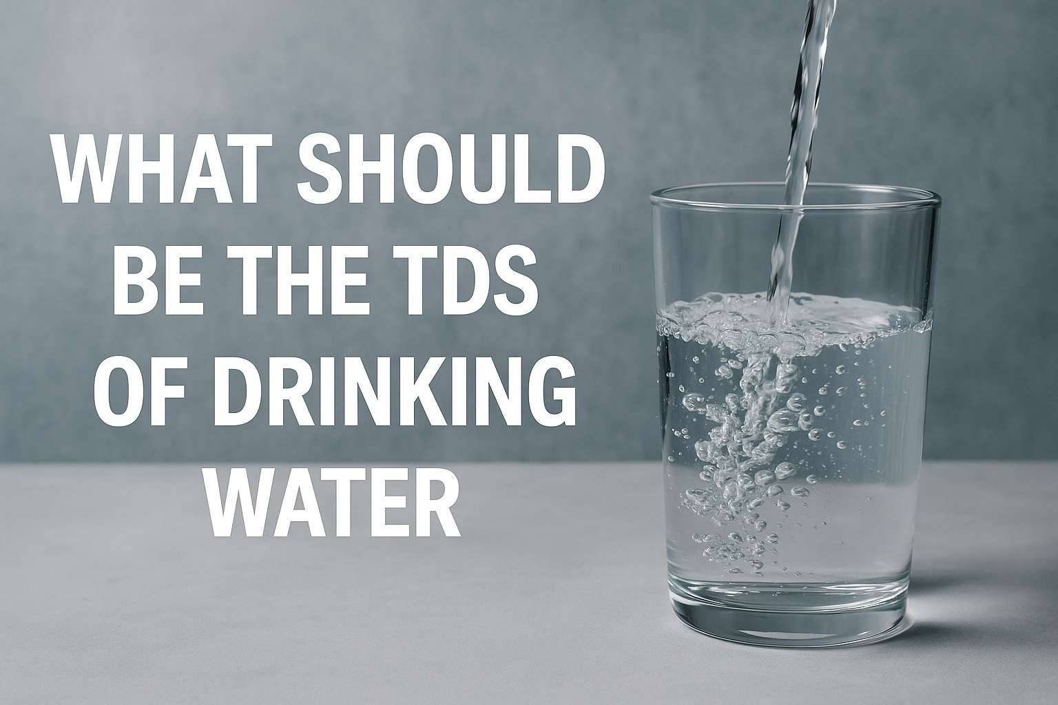 What Should Be the TDS of Drinking Water