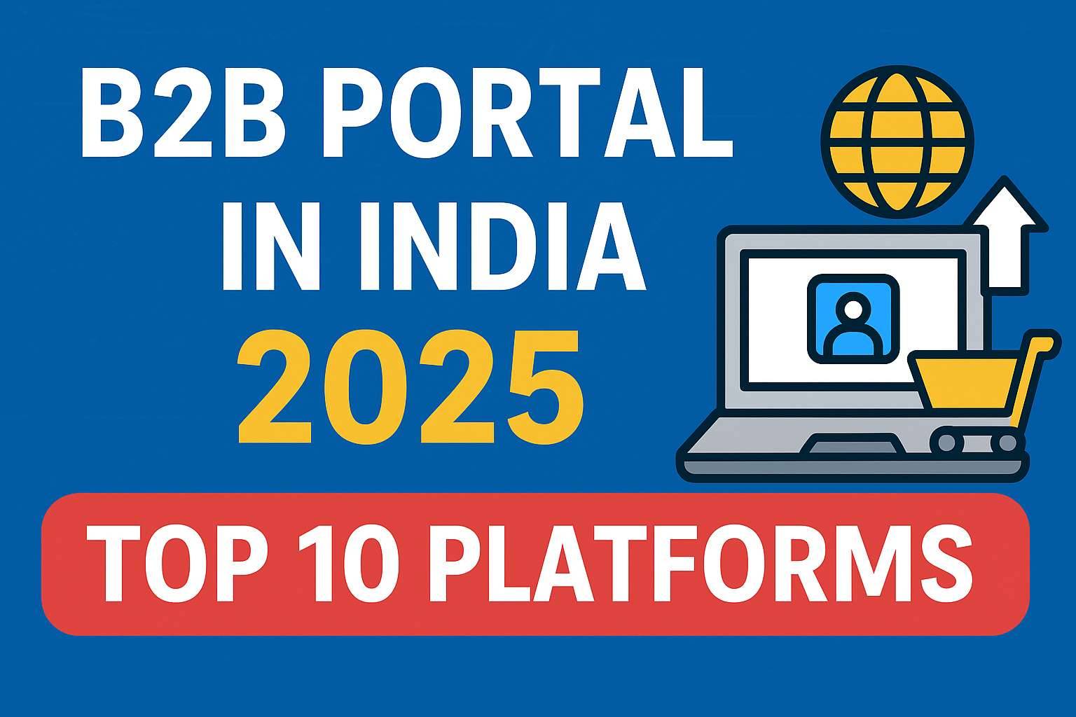 B2B Portal in India 2025 – Top 10 Platforms & No.1 Wholesale Marketplace