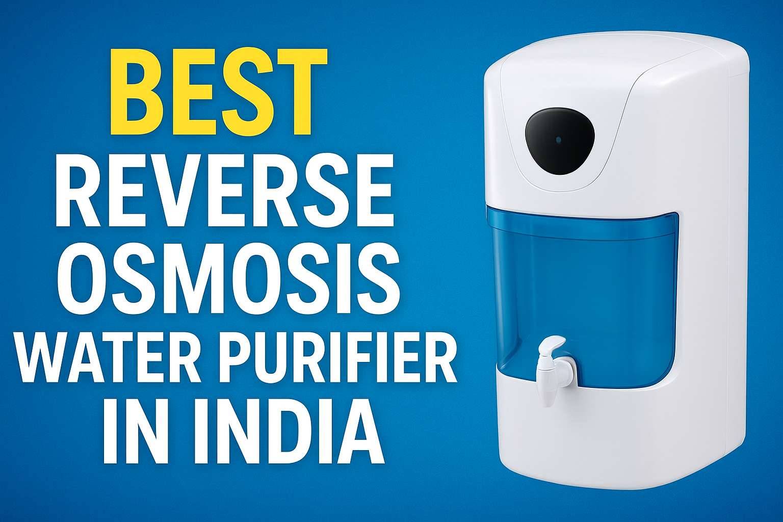 Best Reverse Osmosis Water Purifier in India 2025 | Top 10 Picks