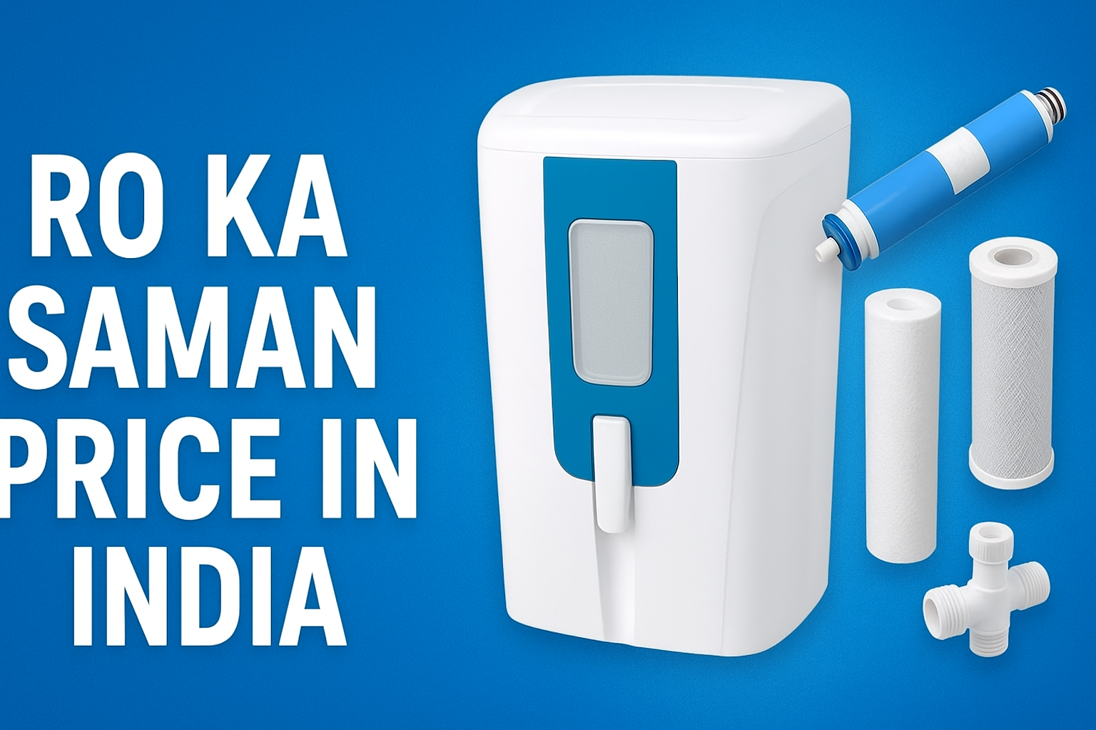 RO Ka Saman Price in India: Complete Guide to RO Spare Parts & Filters