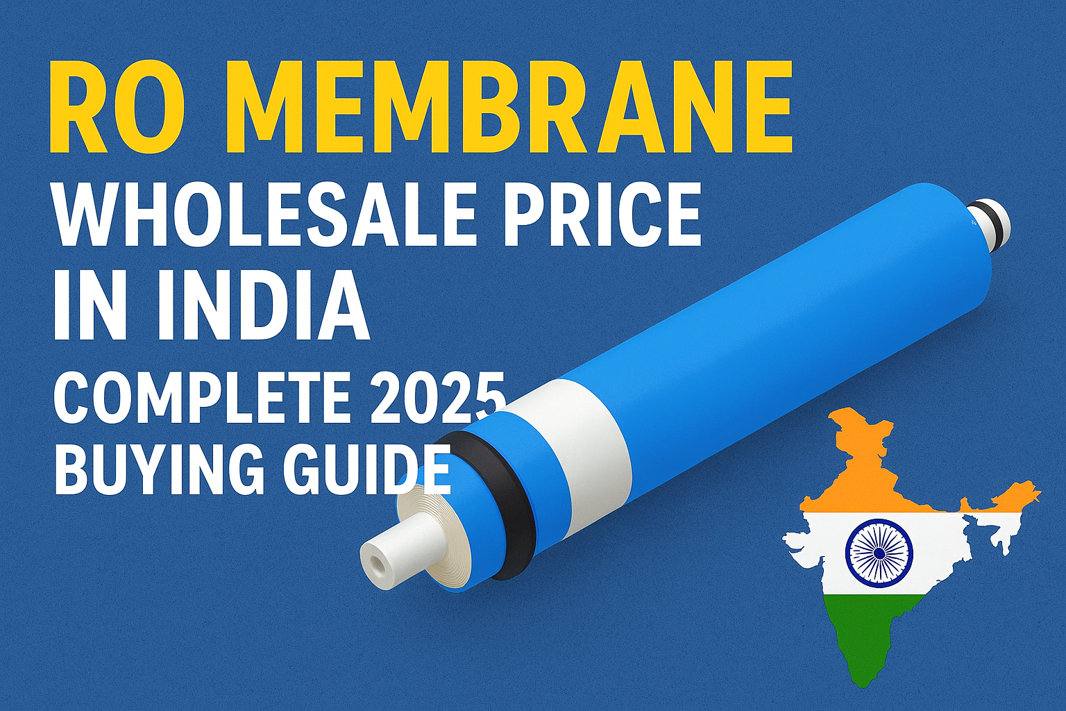 RO Membrane Wholesale Price in India – Complete 2025 Buying Guide