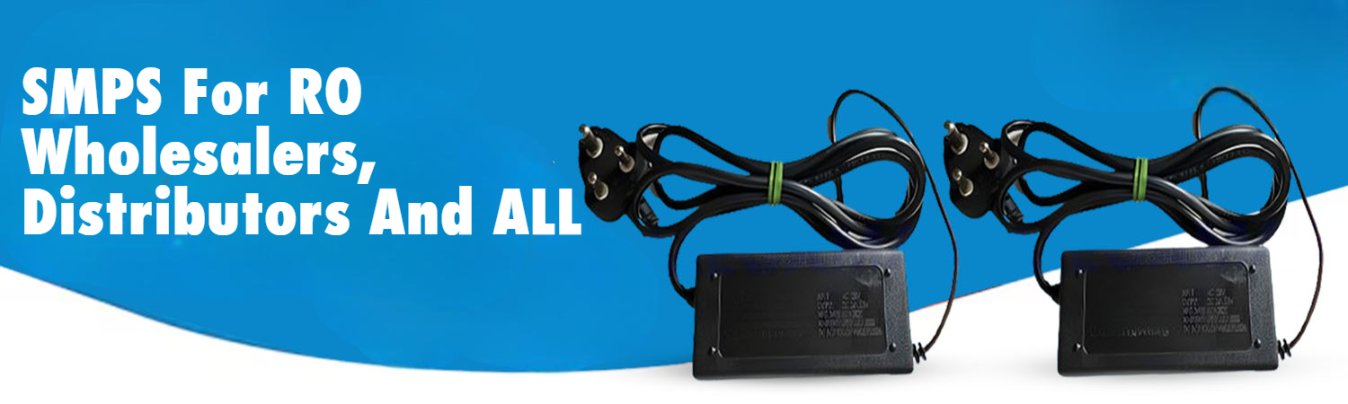 Best SMPS For RO Wholesalers, Distributors And ALL